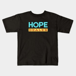 Hope Dealer | Christian Saying Kids T-Shirt